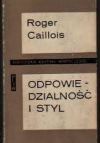 Odpowiedzialność i styl : eseje - Roger Caillois