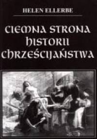 Ciemna strona historii chrześcijaństwa - Helen Ellerbe