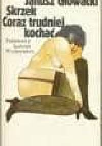 Skrzek, coraz trudniej kochać - Janusz Głowacki