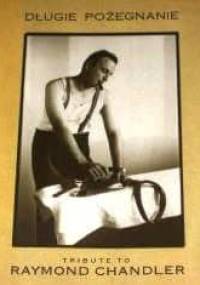 Długie pożegnanie. Tribute to Raymond Chandler