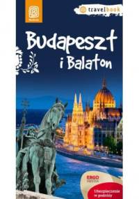 Budapeszt i Balaton.Travelbook. Wydanie 1 - Monika Chojnacka