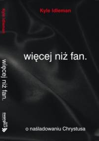 Więcej niż fan - Kyle Idleman