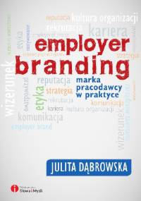 Employer branding. Marka pracodawcy w praktyce - Julita Dąbrowska