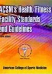 Acsm's Health Fitness Facility Standards & Guidelines - American College of Sports Medicine