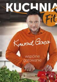 Kuchnia Fit 2. Wspólne gotowanie - Konrad Gaca