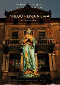 Innego piekła nie ma. Rozmowy o religii. - Jędrzej Morawiecki, Bartosz Jastrzębski