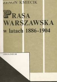 Prasa warszawska w latach 1886-1904 - Zenon Kmiecik