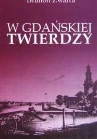 W gdańskiej twierdzy - Brunon Zwarra