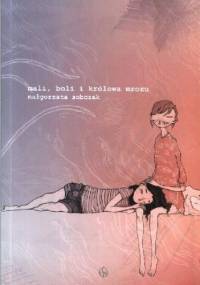 Mali, Boli i Królowa Mrozu - Małgorzata Sobczak