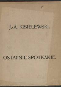 Ostatnie spotkanie - Jan August Kisielewski