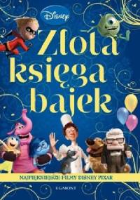 Złota księga bajek. Najpiękniejsze filmy Disney Pixar