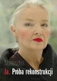 Ja. Próba rekonstrukcji - Jadwiga Staniszkis