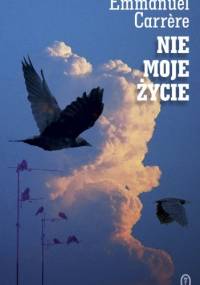 Nie moje życie - Emmanuel Carrère