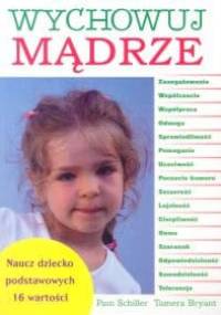Wychowuj mądrze - Pam Schiller, Tamera Bryant