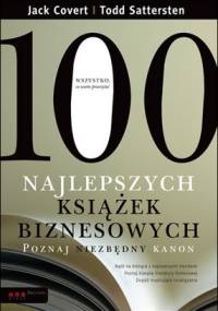 100 najlepszych książek biznesowych. Poznaj niezbędny kanon - Jack Covert, Todd Sattersten