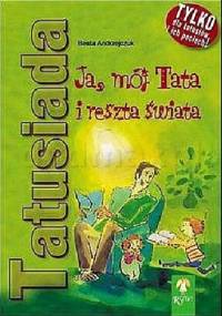 Tatusiada. Ja, mój Tata i reszta świata - Beata Andrzejczuk