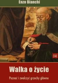 Walka o życie. Poznać i zwalczyć grzechy główne - Enzo Bianchi