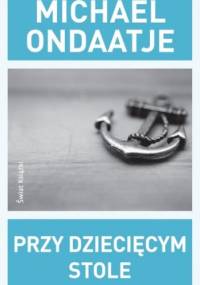 Przy dziecięcym stole - Michael Ondaatje