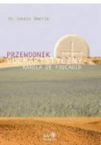 Przewodnik eucharystyczny Karola de Foucauld - Janusz Umerle