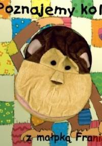 Poznajemy kolory z małpką Franią - praca zbiorowa