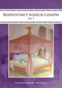 Rozpustnicy wszech czasów. cz.1 - Filmpress