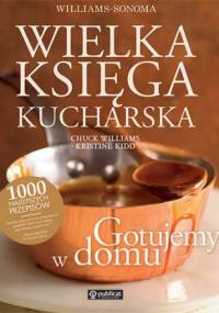 Wielka księga kucharska. Gotujemy w domu - Chuck Williams, Kristine Kidd