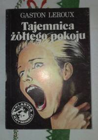 Tajemnica żółtego pokoju - Gaston Leroux
