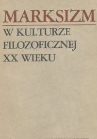 Marksizm w kulturze filozoficznej XX wieku - Marek Siemka
