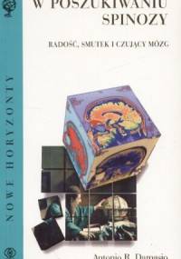 W poszukiwaniu Spinozy - Antonio Damasio