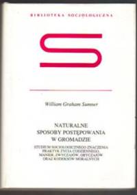 Naturalne sposoby postępowania w gromadzie - William Graham Sumner