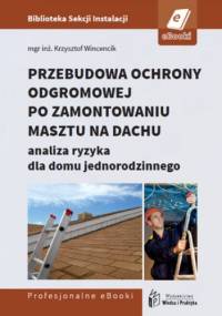 Przebudowa ochrony odgromowej po zamontowaniu masztu na dachu - analiza ryzyka dla domu jednorodzinnego - Wincencik Krzysztof