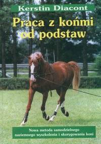 Praca z końmi od podstaw - Kerstin Diacont