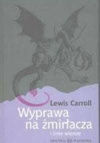 Wyprawa na żmirłacza i inne wiersze - Lewis Carroll