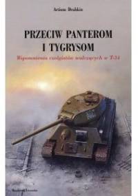 Przeciw Panterom i Tygrysom. Wspomnienia czołgistów walczących w T-34 - Artiom Drabkin