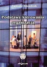 Podstawy kierowania organizacją - Tadeusz Zawadzak