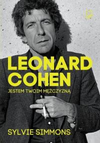 Leonard Cohen. Jestem twoim mężczyzną - Sylvie Simmons