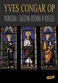 Prawdziwa i fałszywa reforma w Kościele - Yves Congar