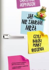 Jak nie zabiłam męża, czyli babski punkt widzenia - Christina Hopkinson