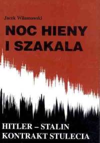 Noc hieny i szakala : Hitler-Stalin, kontrakt stulecia - Jacek Wilamowski