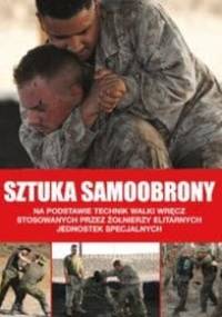 Sztuka samoobrony. Na podstawie technik walki wręcz stosowanych przez żołnierzy elitarnych jednostek specjalnych - Martin J. Dougherty