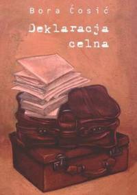 Deklaracja celna - Bora Ćosić