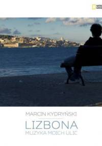 Lizbona. Muzyka moich ulic - Marcin Kydryński