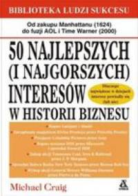 50 Najlepszych ( I Najgorszych ) Interesów W Historii Biznesu - Michael Craig