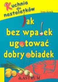 Kuchnia dla nastolatków - Ewa Zysek