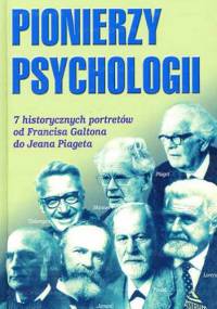 Pionierzy psychologii: 7 historycznych portretów od Francisa Galtona do Jeana Piageta - praca zbiorowa, Ray Fuller