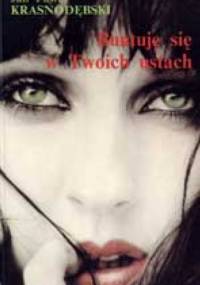 Buntuję się w Twoich ustach - Jan Paweł Krasnodębski