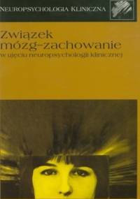 Związek mózg - zachowanie w ujęciu neuropsychologii klinicznej - Anna Herzyk, Danuta Kądzielawa