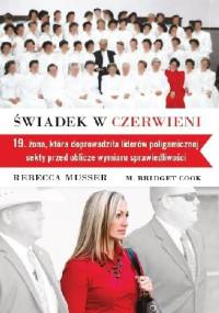 Świadek w czerwieni - M. Bridget Cook, Rebecca Musser