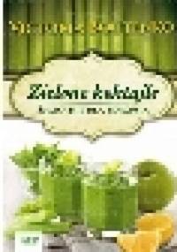 Zielone koktajle. Smoothie dla zdrowia - Victoria Boutenko