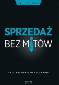 Sprzedaż bez mitów. Cała prawda o handlowaniu
